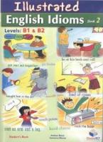 ILLUSTRATED ENGLISH IDIOMS 2 B1 + B2 SELF STUDY BOOK