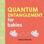 QUANTUM ENTANGLEMENT FOR BABIES  HC BBK