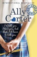 I'D TELL YOU I LOVE YOU, BUT THEN I'D HAVE TO KILL YOU : 1 : Gallagher Girls Series Paperback