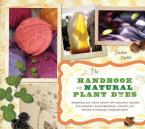 THE HANDBOOK OF NATURAL PLANT DYES: PERSONALIZE YOUR CRAFT WITH ORGANIC COLORS FROM ACORNS Paperback