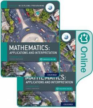 IB DIPLOMA PROGRAMME : MATHEMATICS IB APPLICATIONS AND INTERPRETATION SL PRINT AND ENHANCED ONLINE COURSEBOOK PACK