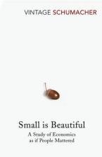 Small Is Beautiful : A Study of Economics as if People Mattered