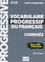 VOCABULAIRE PROGRESSIF DU FRANCAIS PERFECTIONNEMENT CORRIGES AVEC 675 EXERCICES N/E