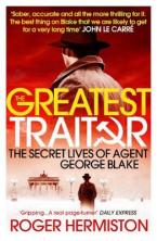 THE GREATEST TRAITOR : The Secret Lives of Agent George Blake Paperback