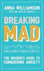 BREAKING MAD : THE INSIDER'S GUIDE TO CONQUERING ANXIETY Paperback