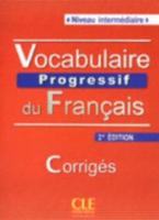 VOCABULAIRE PROGRESSIF DU FRANCAIS INTERMEDIAIRE CORRIGES 2ND ED