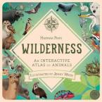 WILDERNESS : AN INTERACTIVE ATLAS OF ANIMALS HC