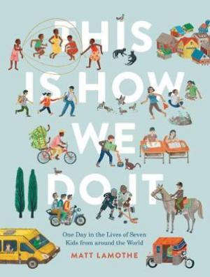 THIS IS HOW WE DO IT : ONE DAY IN THE LIVES OF SEVEN KID FROM AROUND THE WORLD Paperback