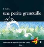 IL ETAIT … UNE PETITE GRENOUILLE 2 LIVRET D' ELEVE