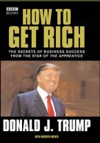 Donald Trump : How to Get Rich