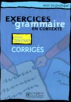 EXERCICES DE GRAMMAIRE EN CONTEXTE DEBUTANT CORRIGES