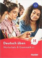 DEUTSCH UBEN : WORTSCHATZ UND GRAMMATIK C1