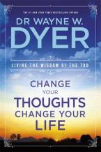 CHANGE YOUR THOUGHTS CHANGE YOUR LIFE (LIVING THE WISDOM OF THE TAO) Paperback