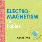 ELECTROMAGNETISM FOR BABIES  HC BBK