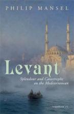 LEVANT : SPENDOR AND CATASTROPHE ON THE MEDITERRANEAN Paperback B FORMAT