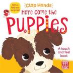 HERE COME THE PUPPIES: A TOUCH-AND-FEEL BOARD BOOK WITH A FOLD-OUT SURPRISE (CLAP HANDS)  HC BBK