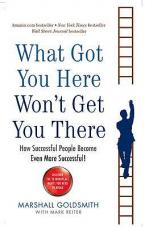 WHAT GOT YOU HERE WONT GET YOU THERE Paperback