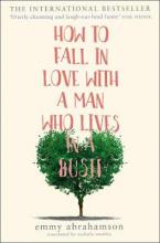 HOW TO FALL IN LOVE WITH A MAN WHO LIVES IN A BUSH  Paperback