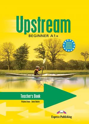 UPSTREAM A1+ BEGINNER TEACHER'S BOOK 