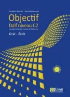 OBJECTIF DALF C2 ORAL - ECRIT (+ CD-ROM )