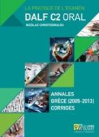 DALF C2 ORAL ANNALES GRECE 2005- 2013 CORRIGES (+ MP3)