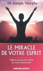 LE MIRACLE DE VOTRE ESPRIT Paperback