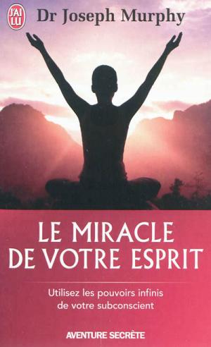 LE MIRACLE DE VOTRE ESPRIT Paperback