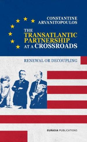 THE TRANSATLANTIC PARTNERSHIP AT A CROSSROADS: RENEWAL IR DECOUPLING