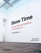 SHOW TIME: THE 50 MOST INFLUENTIAL EXHIBITIONS OF CONTEMPORARY ART