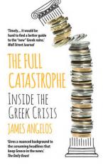 THE FULL CATASTROPHE : INSIDE THE GREEK CRISIS Paperback