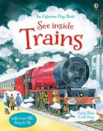 USBORNE FLAP BOOK : SEE INSIDE TRAINS (WITH OVER 60 FLAPS) HC