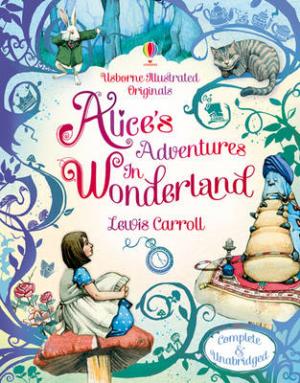 USBORNE ILLUSTRATED ORIGINALS : ALICE'S ADVENTURES IN WONDERLAND HC