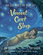 VINCENT CAN'T SLEEP : VAN GOGH PAINTS THE NIGHT SKY HC