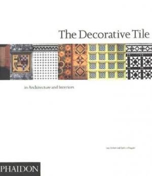 THE DECORATIVE TILE IN ARCHITECTURE AND INTERIORS Paperback C FORMAT