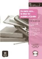 EN ROUTE VERS DELF B1 PROFESSEUR (+ CD-ROM) SCOLAIRE ET JUNIOR