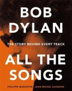 BOB DYLAN ALL THE SONGS: THE STORY BEHIND EVERY TRACK Paperback