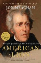 AMERICAN LION : ANDREW JACKSON IN THE WHITE HOUSE Paperback