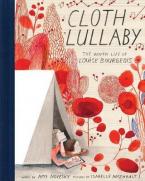 CLOTH LULLABY : THE WOVEN LIFE OF LOUISE BOURGEOIS HC