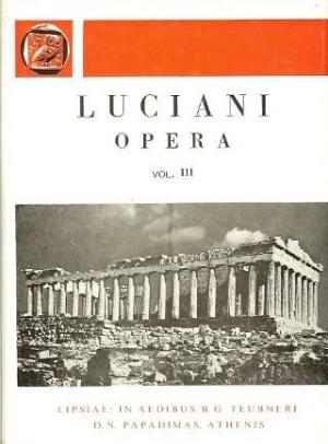 Luciani opera, vol. III (Λουκιανού έργα, τόμος Γ')