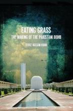 EATING GRASS : THE MAKING OF THE PAKISTANI BOMB Paperback