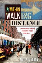 WITHIN WALKING DISTANCE : CREATING LIVABLE COMMUNITIES FOR ALL Paperback