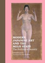 MODERN JAPANESE ART AND THE MEIJI STATE  HC