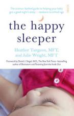 THE HAPPY SLEEPER : THE SCIENCE- BACKED GUIDE TO HELPING YOUR BABY GET A GOOD NIGHT'S SLEEP NEWBORN TO SCHOOL AGE Paperback