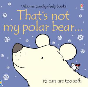 USBORNE TOUCHY-FEELY : THAT'S NOT MY POLAR BEAR HC BBK