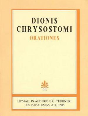 Dionis Chrysostomi orationes, vol. I (Δίωνος Χρυσοστόμου λόγοι, τόμος Α')