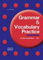 GRAMMAR & VOCABULARY PRACTICE B1 INTERMEDIATE STUDENT'S BOOK