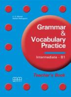 GRAMMAR & VOCABULARY PRACTICE B1 INTERMEDIATE TEACHER'S BOOK 