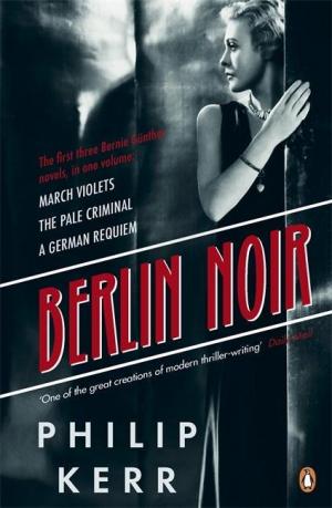 BERLIN NOIR March Violets, The Pale Criminal, A German Requiem Paperback