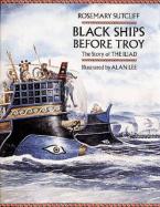 BLACK SHIPS BEFORE TROY: THE STORY OF THE ILIAD Paperback