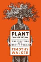 PLANT CONSERVATION : WHY IT MATTERS AND HOW IT WORKS HC